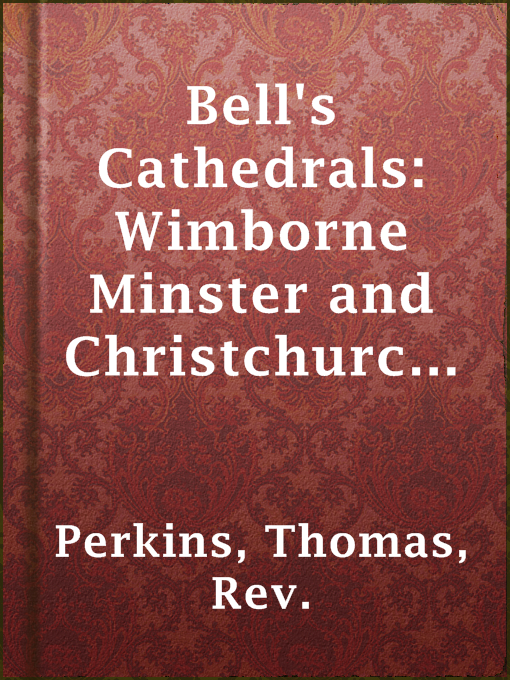 Title details for Bell's Cathedrals: Wimborne Minster and Christchurch Priory by Rev. Thomas Perkins - Available